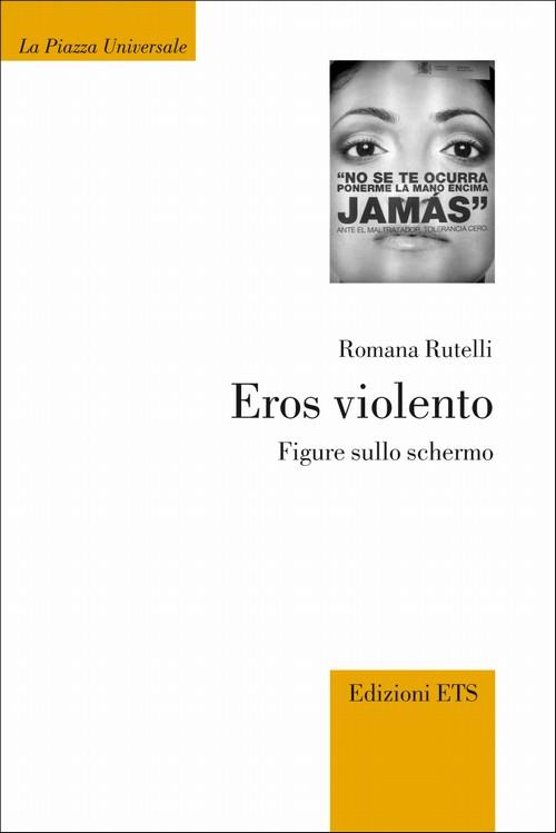 Eros violento. Figure sullo schermo - Romana Rutelli - copertina
