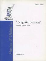 A quattro mani. Con Faure, Debussy, Ravel