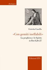 «Con gemiti ineffabili». La preghiera e lo spirito in Rm 8,26-27