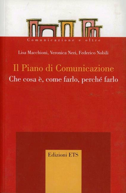 Il piano di comunicazione. Che cosa è, come farlo, perché farlo - Lisa Macchioni,Veronica Neri,Federico Nobili - copertina