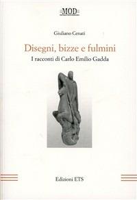 Disegni, bizze e fulmini. I racconti di Carlo Emilio Gadda - Giuliano Cenati - copertina