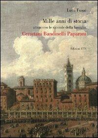 Mille anni di storia attraverso le vicende della famiglia Cerretani Bandinelli Paparoni - Luca Fusai - copertina