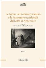 Le forme del romanzo italiano e le letterature occidentali dal Sette al Novecento. Vol. 1