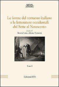 Le forme del romanzo italiano e le letterature occidentali dal Sette al Novecento Vol. 1
