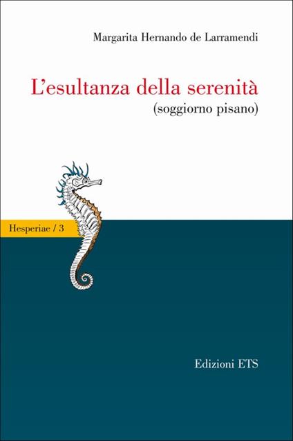 L'esultanza della serenità. Soggiorno pisano - Margarita Hernando de Larramendi - copertina