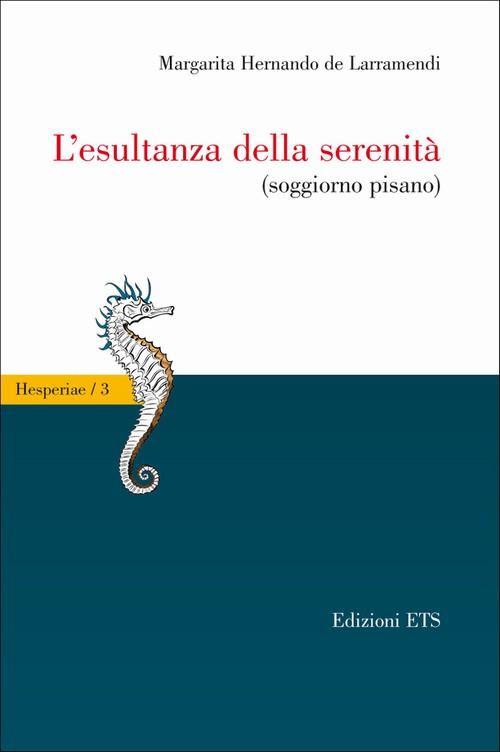 L'esultanza della serenità. Soggiorno pisano - Margarita Hernando de Larramendi - copertina