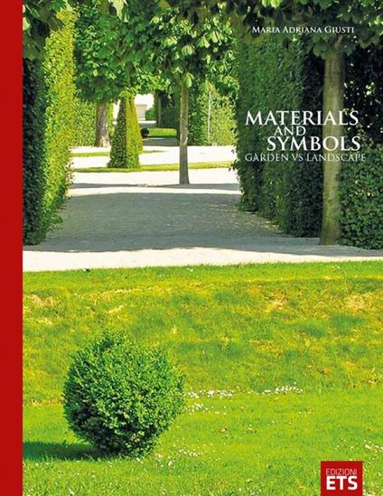 Materials and symbols. Garden vs landscape. Ediz. illustrata - Maria Adriana Giusti - copertina