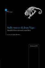 Sulle tracce di Jean Vigo. Attualità di un visionario anarchico