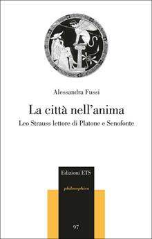 La città nell'anima. Leo Strauss lettore di Platone e Senofonte