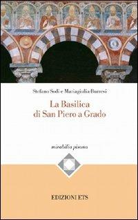 La Basilica di San Piero a Grado - Stefano Sodi,Mariagiulia Burresi - copertina