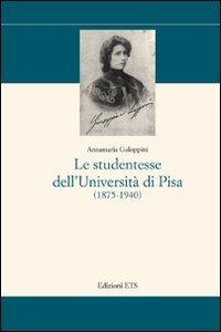 Le studentesse dell'Università di Pisa (1875-1940) - Annamaria Galoppini - copertina