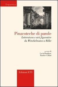 Pinacoteche di parole. Letteratura e arti figurative da Winckelmann a Rilke - copertina