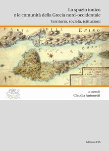 Lo spazio ionico e le comunità del Grecia nord-occidentale. Territorio, società, istituzioni
