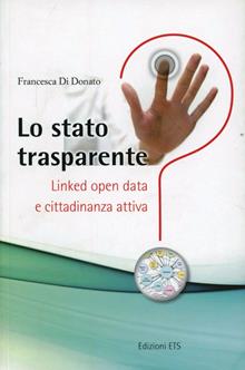Lo stato trasparente. Linked open data e cittadinanza attiva