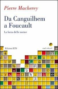 Da Canguilhem a Foucault. La forza delle norme - Pierre Macherey - copertina