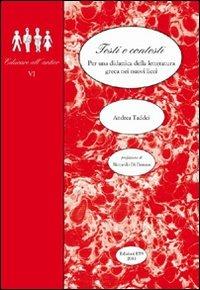 Testi e contesti. Per una didattica della letteratura greca nei nuovi licei - Andrea Taddei - copertina