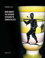 Ezio Nesti. Un grande ceramista dimenticato