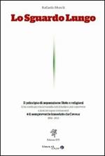Lo sguardo lungo. Il principio di separazione Stato e religioni è il sempreverde innestato da Cavour (1861-2011)