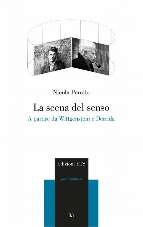 La scena del senso. A partire da Wittgenstein e Derrida - Nicola Perullo - copertina