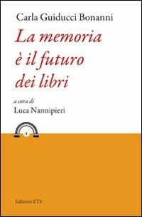 La memoria è il futuro dei libri - Carla Guiducci Bonanni - copertina