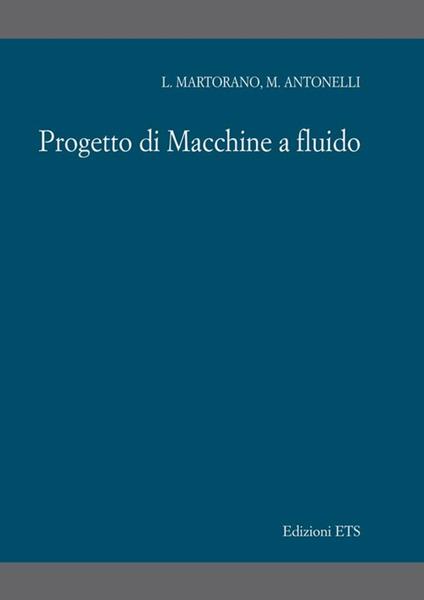 Progetto di macchine a fluido - Luigi Martorano,Marco Antonelli - copertina