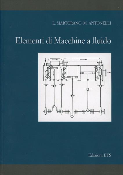 Elementi di macchine a fluido - Luigi Martorano,Marco Antonelli - copertina