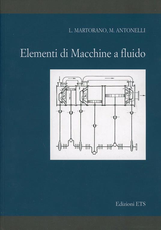 Elementi di macchine a fluido - Luigi Martorano,Marco Antonelli - copertina