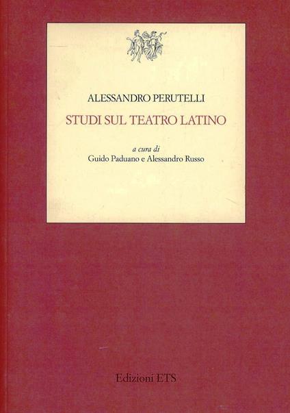 Studi sul teatro latino - Alessandro Perutelli - copertina