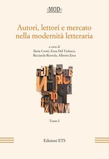 Autori, lettori e mercato nella modernità letteraria. Vol. 1