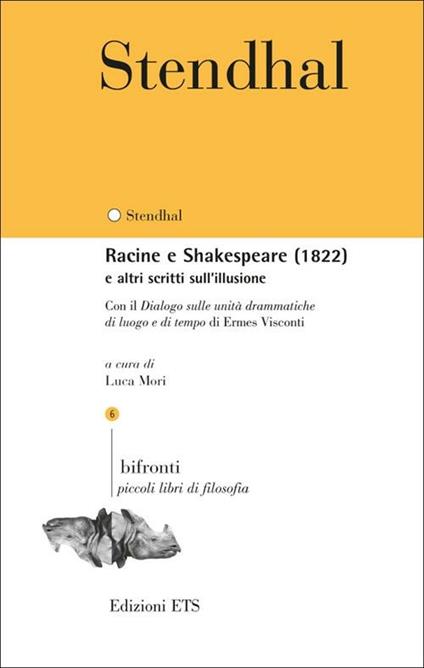 Racine e Shakespeare (1822) e altri scritti sull'illusione. Con il «Dialogo sulle unità drammatiche di luogo e di tempo» di Ermes Visconti. Testo francese a fronte - Stendhal - copertina