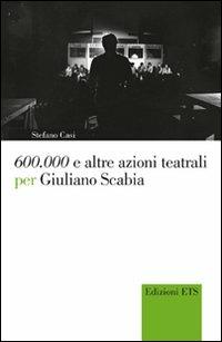 600.000 e altre azioni teatrali per Giuliano Scabia - Stefano Casi - copertina