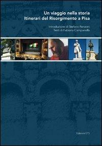 Un viaggio nella storia. Itinerari del Risorgimento a Pisa - copertina