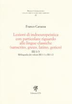 Lezioni di indoeuropeistica con particolare riguardo alle lingue classiche (sanscrito, greco, latino, gotico). Bibliografia dei volumi III/1/1 e III/1/2