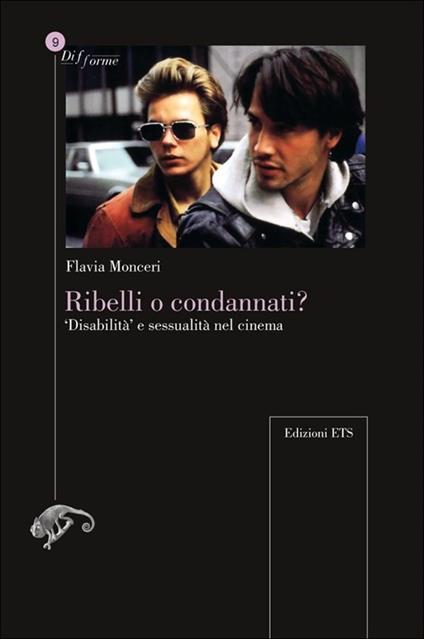 Ribelli o condannati? «Disabilità» e sessualità nel cinema - Flavia Monceri - copertina
