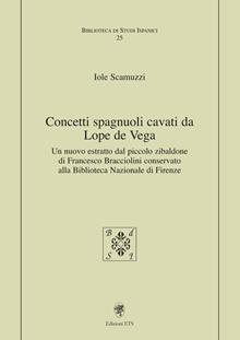 Concetti spagnuoli cavati da Lope de Vega. Un nuovo estratto dal piccolo zibaldone di Francesco Bracciolini conservato alla Biblioteca Nazionale di Firenze