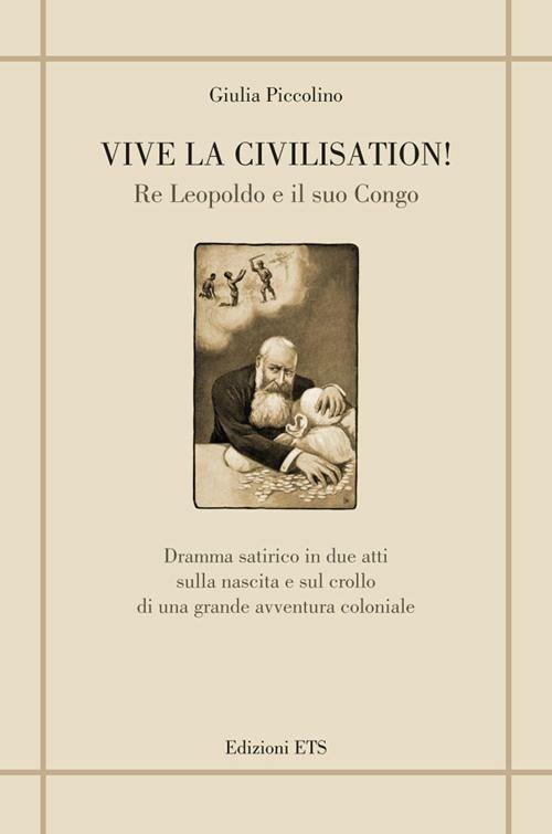 Vive la civilisation! Re Leopoldo e il suo Congo - Giulia Piccolino - copertina