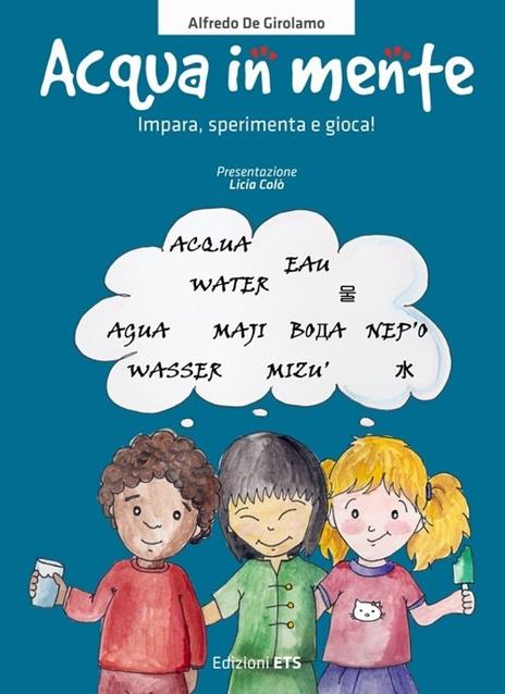 Acqua in mente. Impara, sperimenta, gioca! Ediz. illustrata - Alfredo De Girolamo,Claudia Fachinetti - copertina