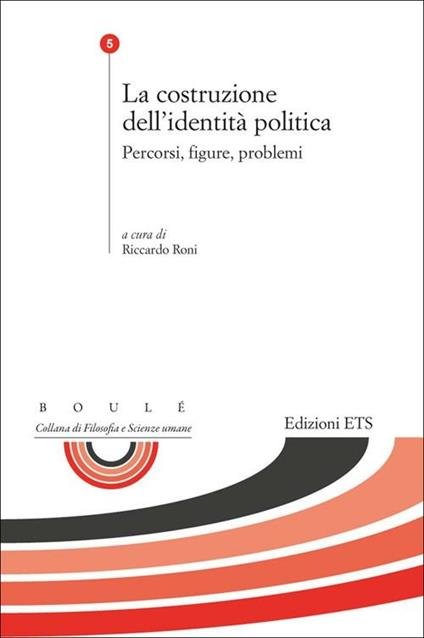 La costruzione dell'identità politica. Percorsi, figure, problemi - copertina