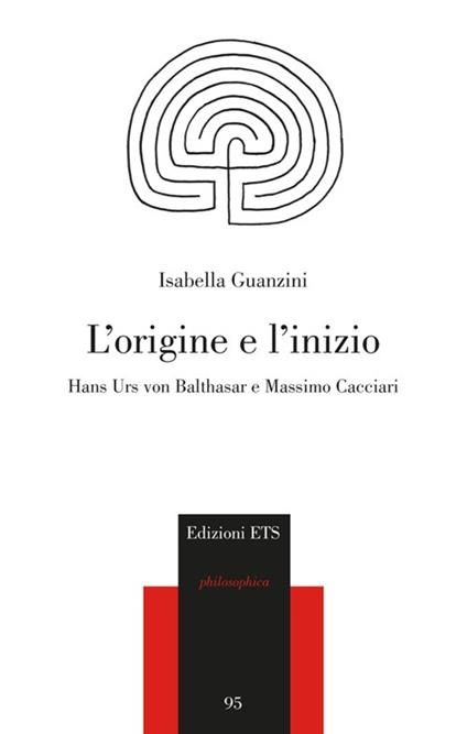 L'origine e l'inizio. Hans Urs von Balthasar e Massimo Cacciari - Isabella Guanzini - copertina