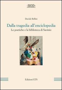 Dalla tragedia all'enciclopedia. Le poetiche e la biblioteca di Savinio - Davide Bellini - ebook