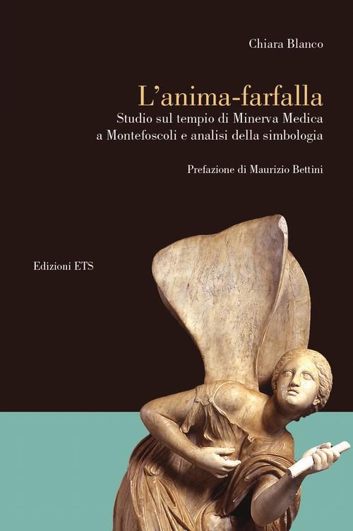 L'anima-farfalla. Studio sul tempio di Minerva medica a Montefoscoli e analisi della simbologia - Chiara Blanco - copertina