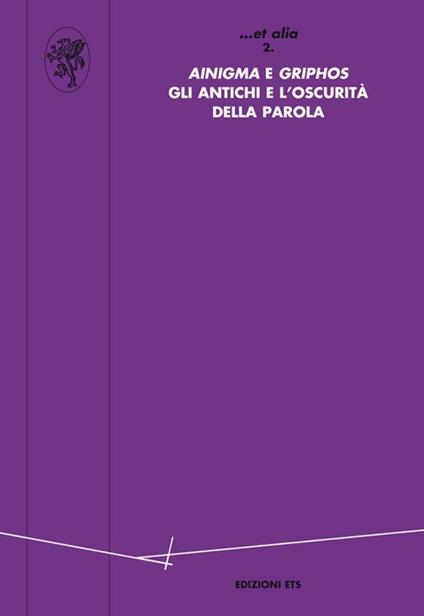 «Ainigma» e «Griphos». Gli antichi e l'oscurità della parola - copertina