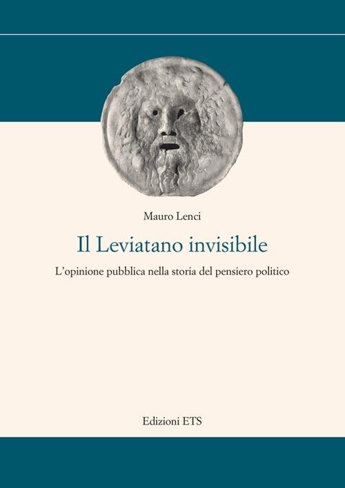 Il Leviatano invisibile. L'opinione pubblica nella storia del pensiero politico - Mauro Lenci - copertina