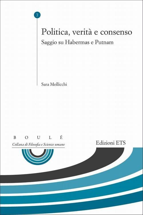 Politica, verità e consenso. Saggio su Habermas e Putnam - Sara Mollicchi - copertina