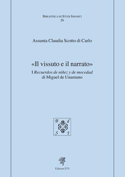 «Il vissuto e il narrato». I recuerdos de ninez y de mocedad - Assunta Claudia Scotto Di Carlo - copertina
