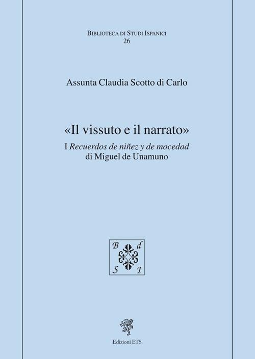 «Il vissuto e il narrato». I recuerdos de ninez y de mocedad - Assunta Claudia Scotto Di Carlo - copertina