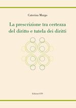La prescrizione tra certezza del diritto e tutela dei diritti