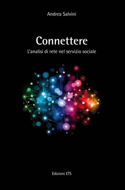 Connettere. L'analisi di rete nel servizio sociale - Andrea Salvini - copertina