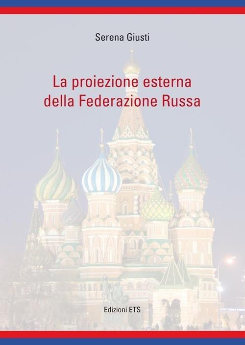 La proiezione esterna della federazione russa - Serena Giusti - copertina