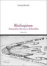 Risiloquium. Anamorfosi del riso e della follia